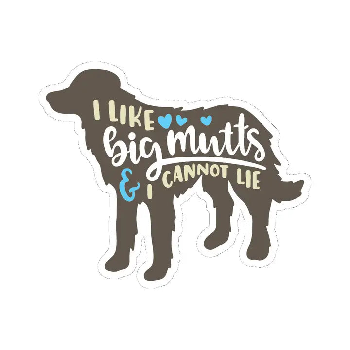 I Like Big Mutts & I Can Not Lie | Sticker