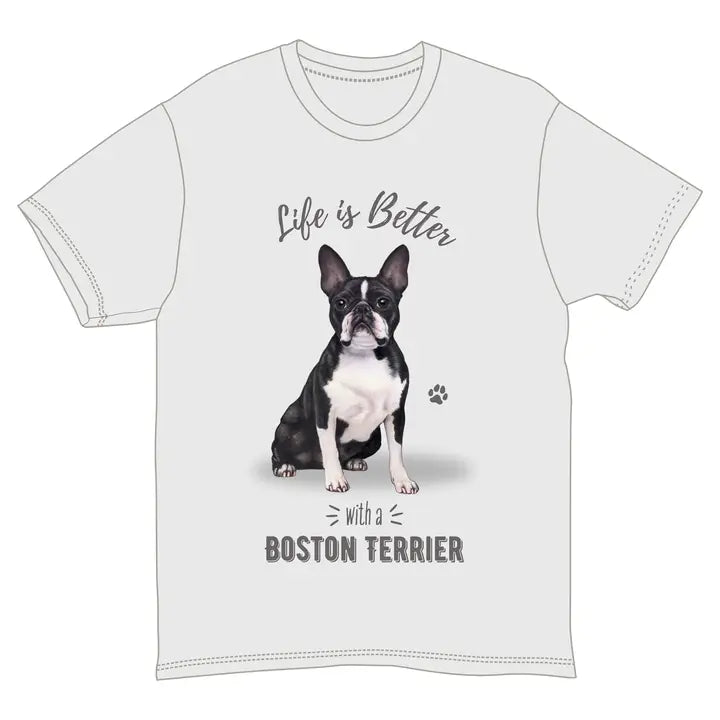 Boston Terrier | Life is Better Tee