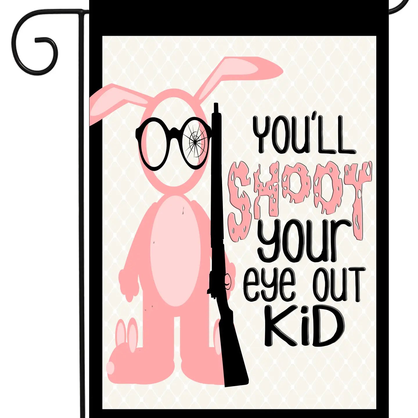 You'll Shoot Your Eye Out Garden Flag