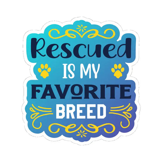 Rescued Is My Favorite Breed | Sticker