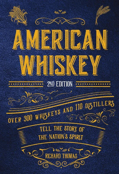 American Whiskey: Over 300 Whiskeys and 30 Distillers Tell the Story of the Nation's Spirit