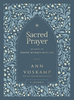 Sacred Prayer: 90 Days of Deeper Intimacy with God