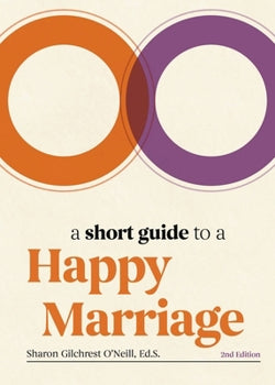 A Short Guide to a Happy Marriage: The Essentials for Long-Lasting Togetherness