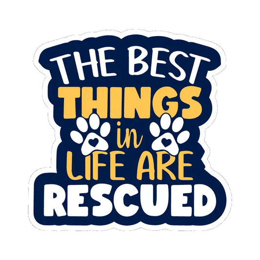 The Best Things In Life Are Rescued | Sticker