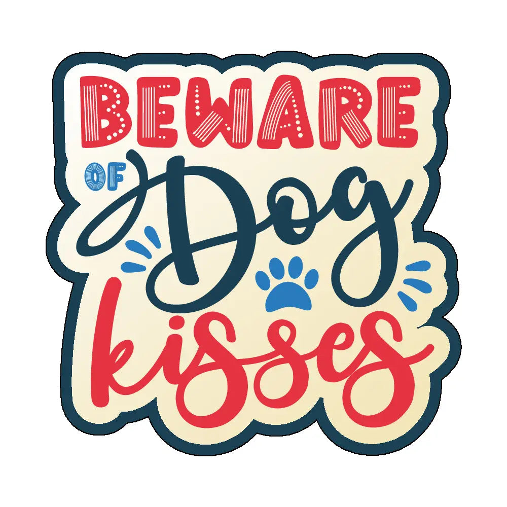 Beware of Dog Kisses | Sticker