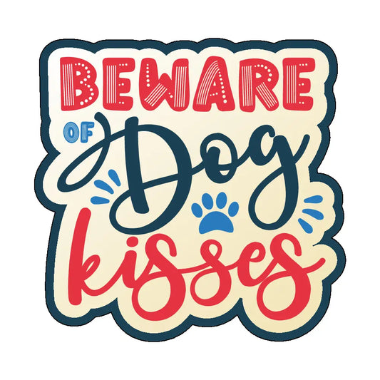 Beware of Dog Kisses | Sticker