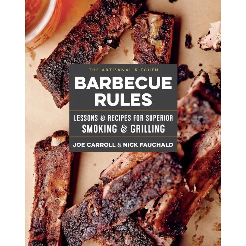 Barbecue Rules: Lessons and Recipes For Superior Smoking