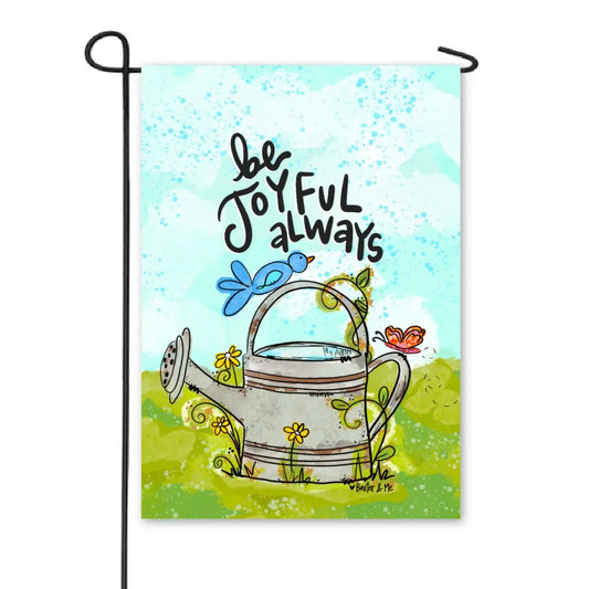 Be Joyful Always Watering Can Garden Flag