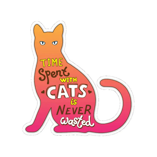 Time Spent With A Cat Is Never Wasted | Sticker